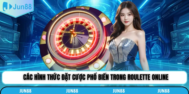 Các hình thức đặt cược phổ biến trong roulette online