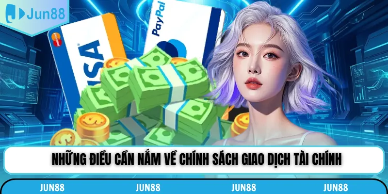 Những điều cần nắm về chính sách giao dịch tài chính