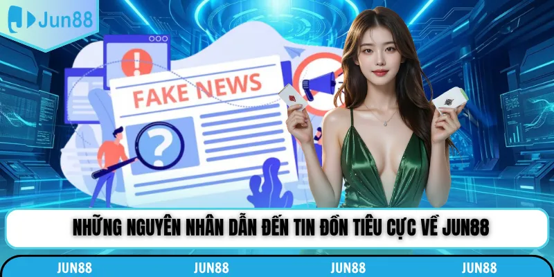 Những nguyên nhân dẫn đến tin đồn tiêu cực về Jun88